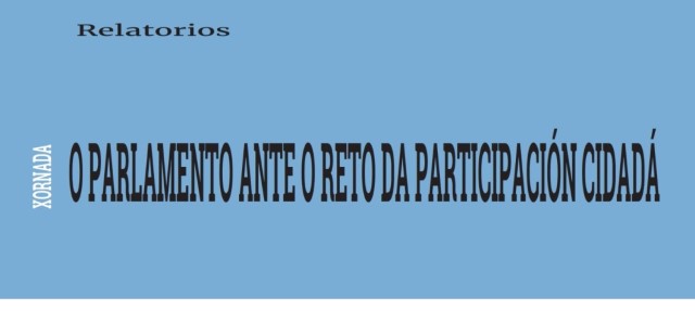 O Parlamento de Galicia publica, nun libro electrónico, os relatorios da xornada sobre o reto da participación cidadá